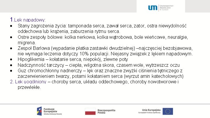 1. Lęk napadowy: Stany zagrożenia życia: tamponada serca, zawał serca, zator, ostra niewydolność oddechowa