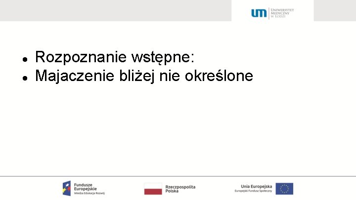  Rozpoznanie wstępne: Majaczenie bliżej nie określone 