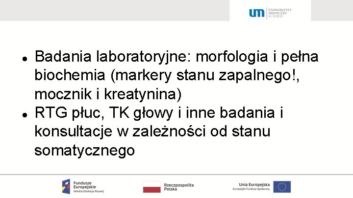  Badania laboratoryjne: morfologia i pełna biochemia (markery stanu zapalnego!, mocznik i kreatynina) RTG