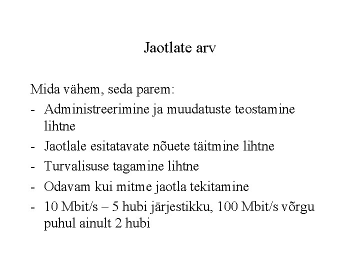 Jaotlate arv Mida vähem, seda parem: - Administreerimine ja muudatuste teostamine lihtne - Jaotlale