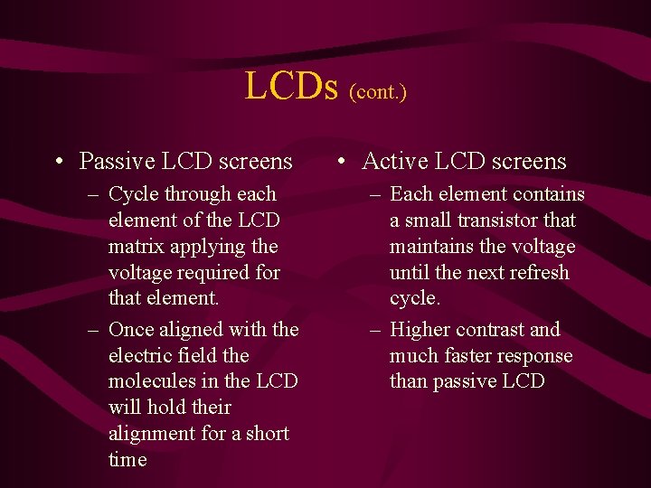 LCDs (cont. ) • Passive LCD screens – Cycle through each element of the LCDs (cont. ) • Passive LCD screens – Cycle through each element of the