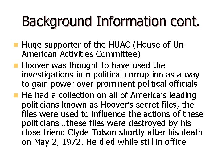 Background Information cont. Huge supporter of the HUAC (House of Un. American Activities Committee)