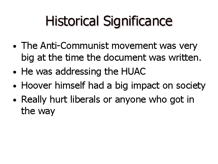 Historical Significance The Anti-Communist movement was very big at the time the document was
