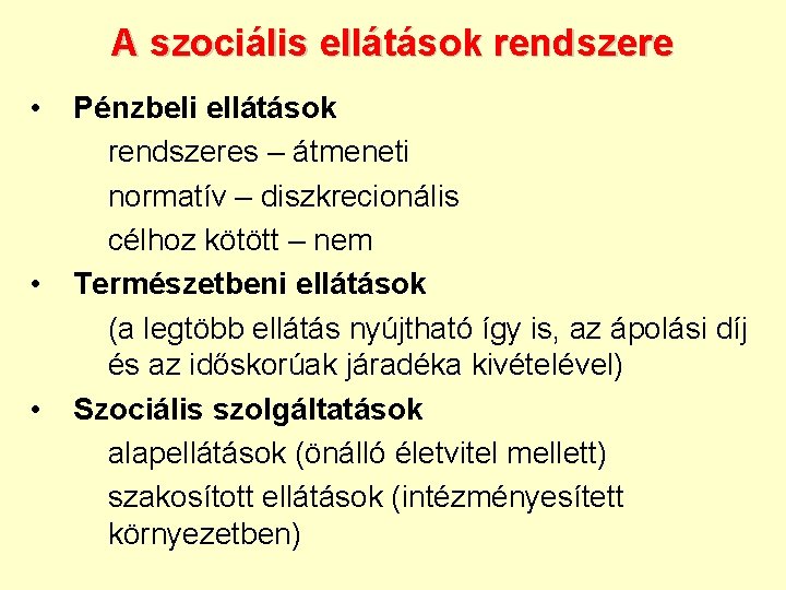 A szociális ellátások rendszere • • • Pénzbeli ellátások rendszeres – átmeneti normatív –