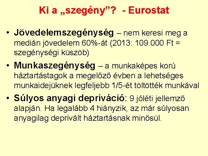 Ki a „szegény”? - Eurostat • Jövedelemszegénység – nem keresi meg a medián jövedelem