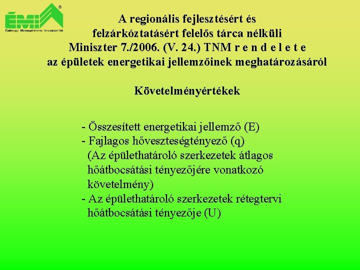 A regionális fejlesztésért és felzárkóztatásért felelős tárca nélküli Miniszter 7. /2006. (V. 24. )