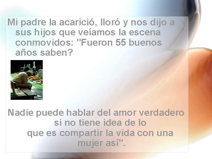 Mi padre la acarició, lloró y nos dijo a sus hijos que veíamos la