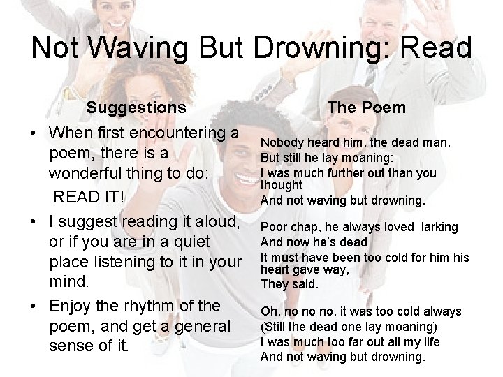 Not Waving But Drowning: Read Suggestions • When first encountering a poem, there is