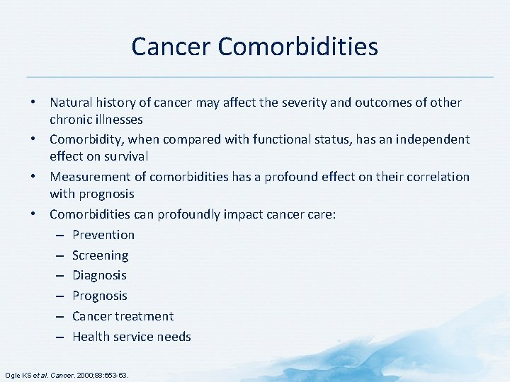 Cancer Comorbidities • Natural history of cancer may affect the severity and outcomes of