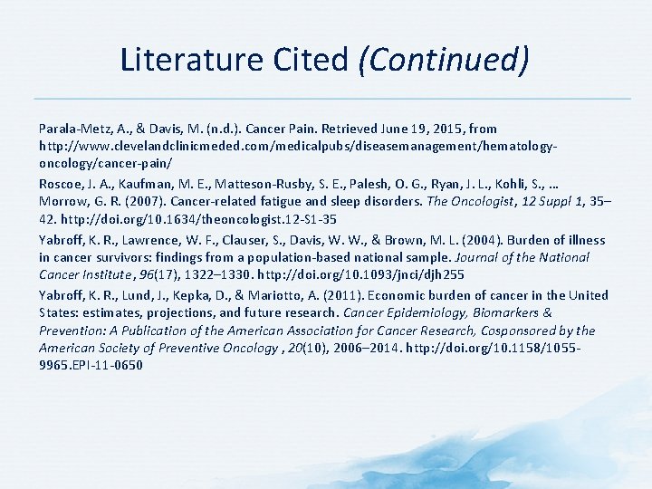 Literature Cited (Continued) Parala-Metz, A. , & Davis, M. (n. d. ). Cancer Pain.