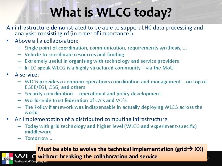 What is WLCG today? An infrastructure demonstrated to be able to support LHC data