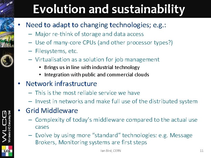 Evolution and sustainability • Need to adapt to changing technologies; e. g. : –