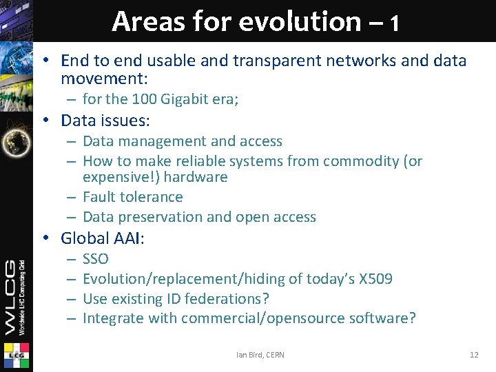 Areas for evolution – 1 • End to end usable and transparent networks and