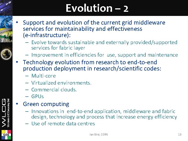 Evolution – 2 • Support and evolution of the current grid middleware services for