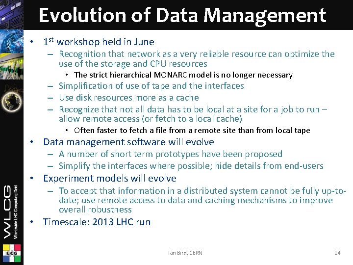 Evolution of Data Management • 1 st workshop held in June – Recognition that