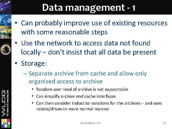 Data management - 1 • Can probably improve use of existing resources with some