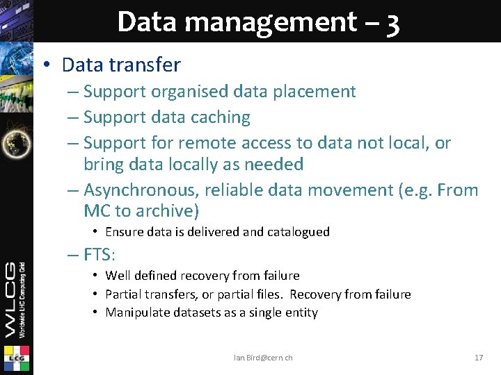 Data management – 3 • Data transfer – Support organised data placement – Support