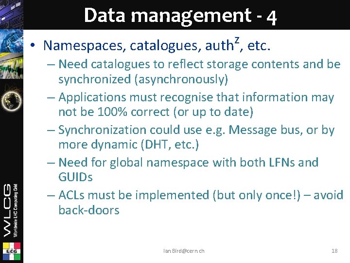 Data management - 4 • Namespaces, catalogues, authz, etc. – Need catalogues to reflect