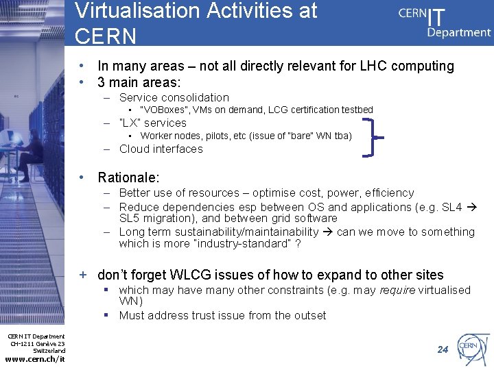 Virtualisation Activities at CERN • In many areas – not all directly relevant for