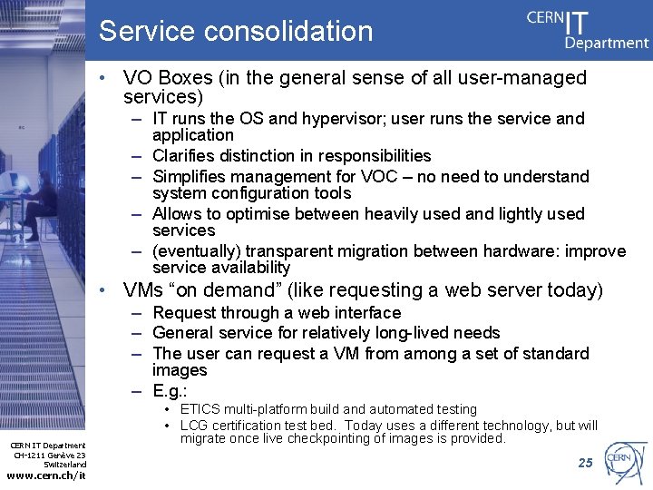 Service consolidation • VO Boxes (in the general sense of all user-managed services) –