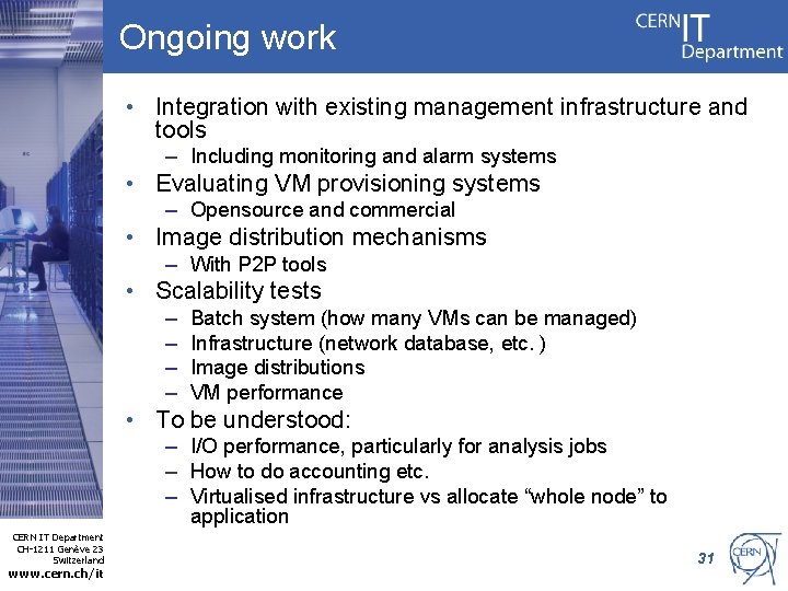 Ongoing work • Integration with existing management infrastructure and tools – Including monitoring and