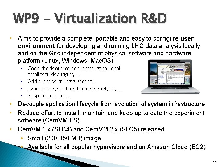 WP 9 - Virtualization R&D • Aims to provide a complete, portable and easy