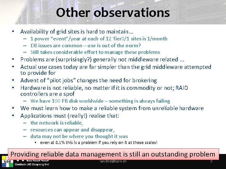 Other observations • Availability of grid sites is hard to maintain. . . –