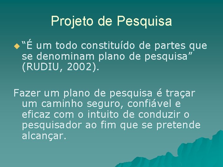 Projeto de Pesquisa u “É um todo constituído de partes que se denominam plano