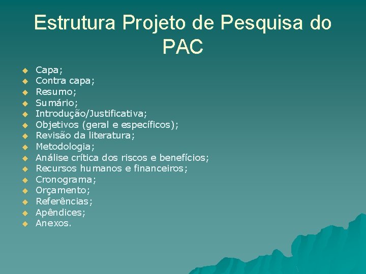 Estrutura Projeto de Pesquisa do PAC u u u u Capa; Contra capa; Resumo;