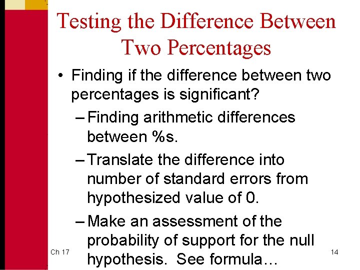 Testing the Difference Between Two Percentages • Finding if the difference between two percentages