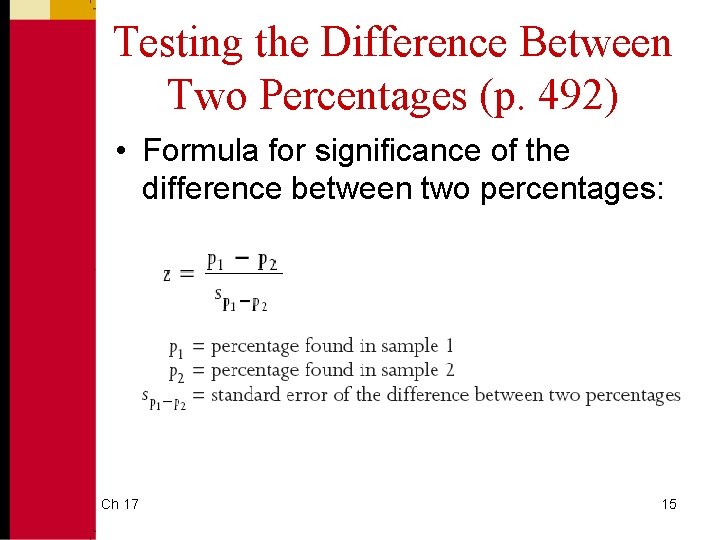 Testing the Difference Between Two Percentages (p. 492) • Formula for significance of the