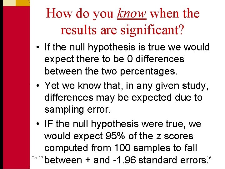 How do you know when the results are significant? • If the null hypothesis How do you know when the results are significant? • If the null hypothesis