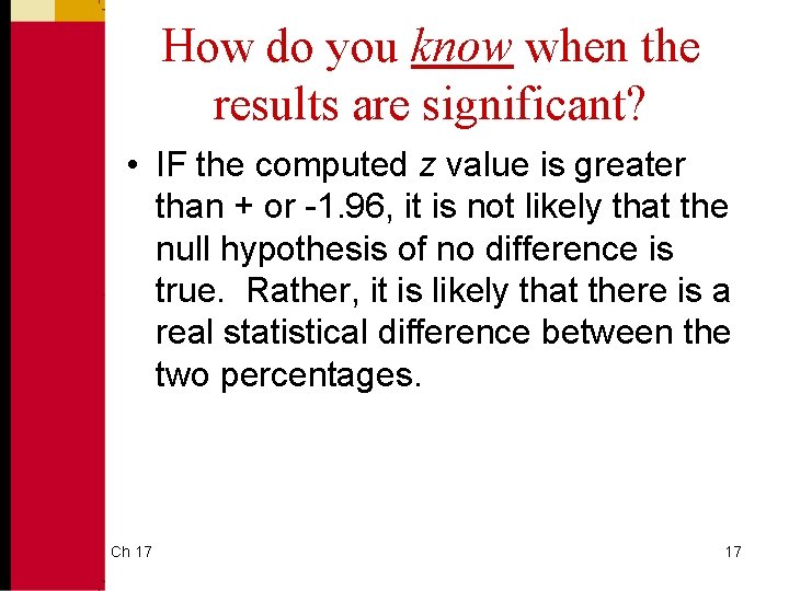 How do you know when the results are significant? • IF the computed z How do you know when the results are significant? • IF the computed z