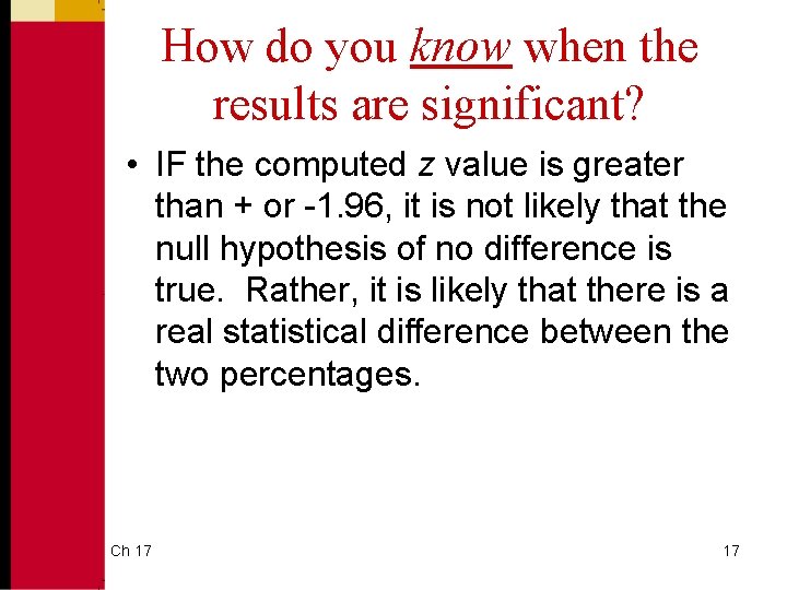 How do you know when the results are significant? • IF the computed z