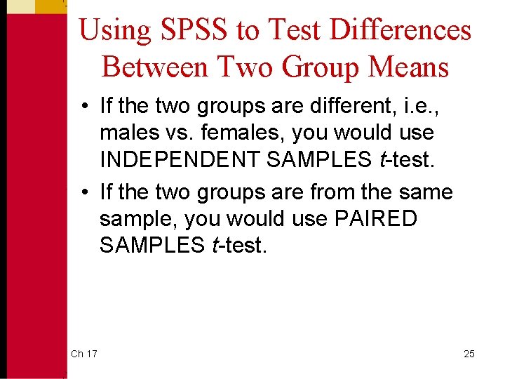 Using SPSS to Test Differences Between Two Group Means • If the two groups Using SPSS to Test Differences Between Two Group Means • If the two groups