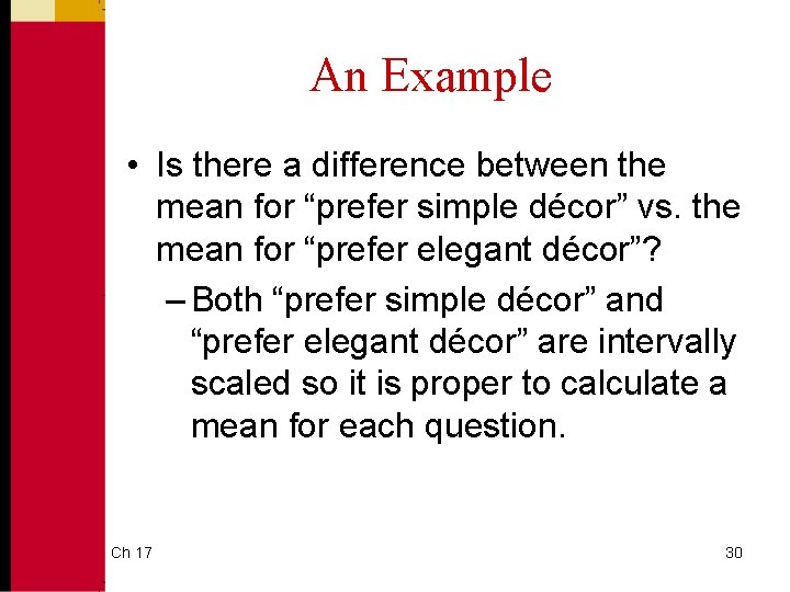 An Example • Is there a difference between the mean for “prefer simple décor”