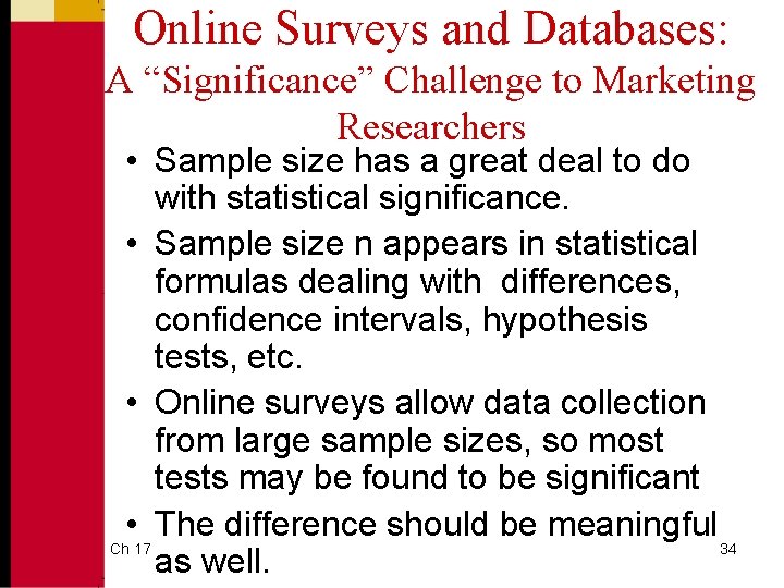 Online Surveys and Databases: A “Significance” Challenge to Marketing Researchers • Sample size has