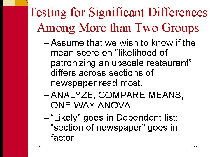 Testing for Significant Differences Among More than Two Groups – Assume that we wish