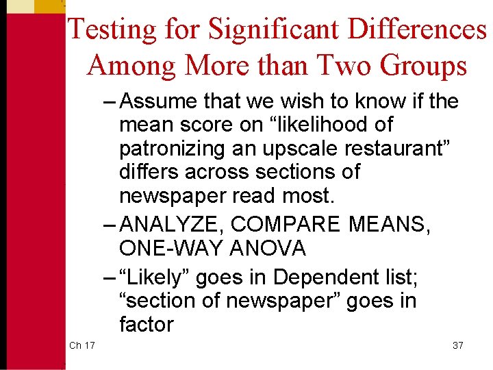 Testing for Significant Differences Among More than Two Groups – Assume that we wish Testing for Significant Differences Among More than Two Groups – Assume that we wish