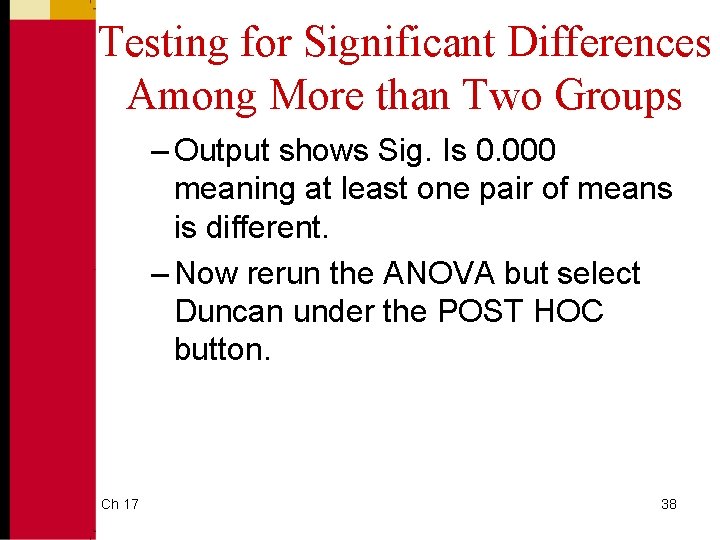 Testing for Significant Differences Among More than Two Groups – Output shows Sig. Is Testing for Significant Differences Among More than Two Groups – Output shows Sig. Is