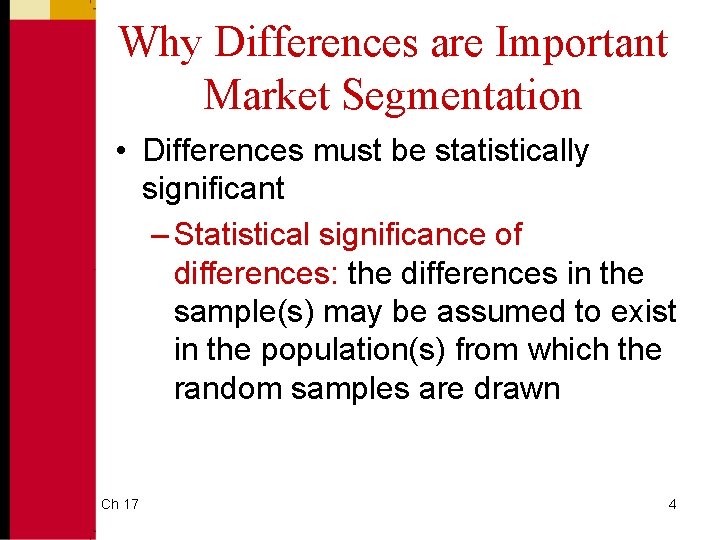 Why Differences are Important Market Segmentation • Differences must be statistically significant – Statistical