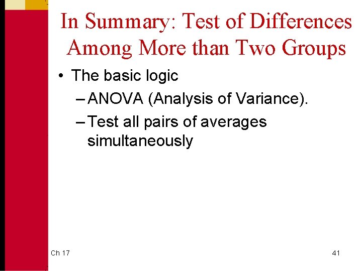 In Summary: Test of Differences Among More than Two Groups • The basic logic In Summary: Test of Differences Among More than Two Groups • The basic logic