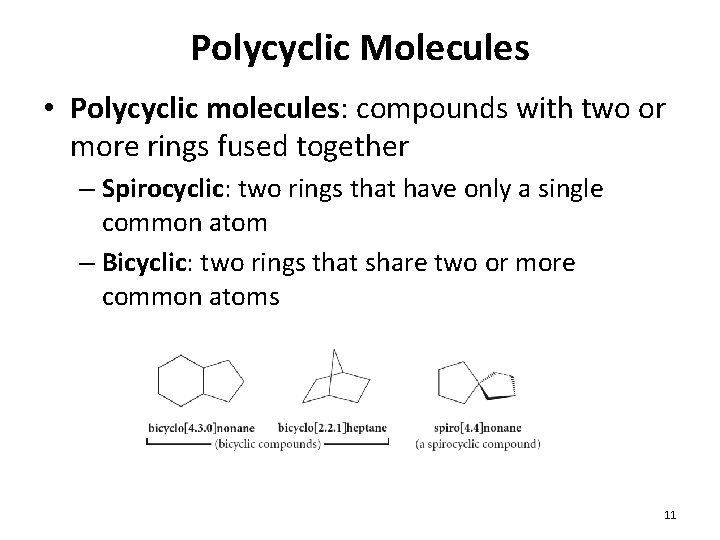 Polycyclic Molecules • Polycyclic molecules: compounds with two or more rings fused together –