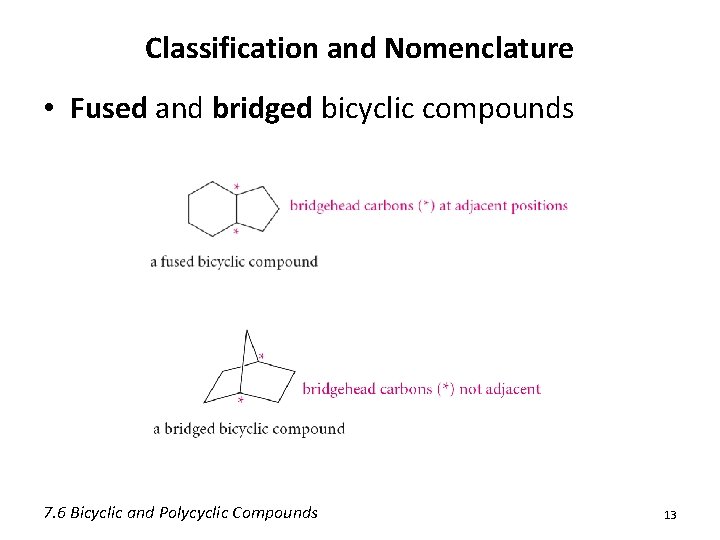 Classification and Nomenclature • Fused and bridged bicyclic compounds 7. 6 Bicyclic and Polycyclic