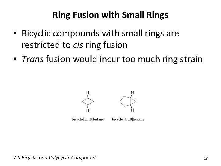 Ring Fusion with Small Rings • Bicyclic compounds with small rings are restricted to