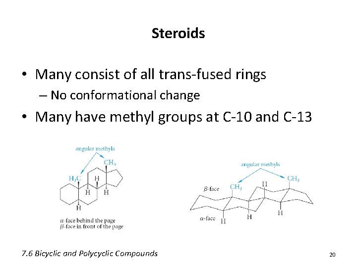 Steroids • Many consist of all trans-fused rings – No conformational change • Many