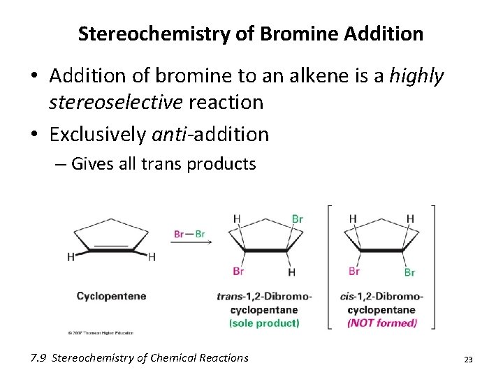 Stereochemistry of Bromine Addition • Addition of bromine to an alkene is a highly