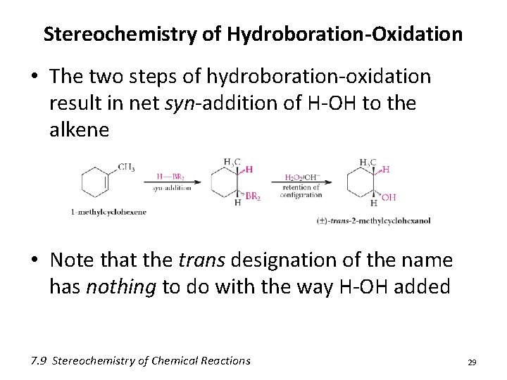 Stereochemistry of Hydroboration-Oxidation • The two steps of hydroboration-oxidation result in net syn-addition of