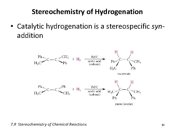 Stereochemistry of Hydrogenation • Catalytic hydrogenation is a stereospecific synaddition 7. 9 Stereochemistry of