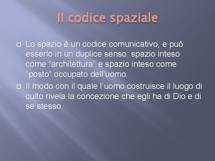 Il codice spaziale Lo spazio è un codice comunicativo, e può esserlo in un